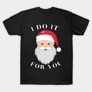 I do it for you, Christmas Hoodie T-Shirt